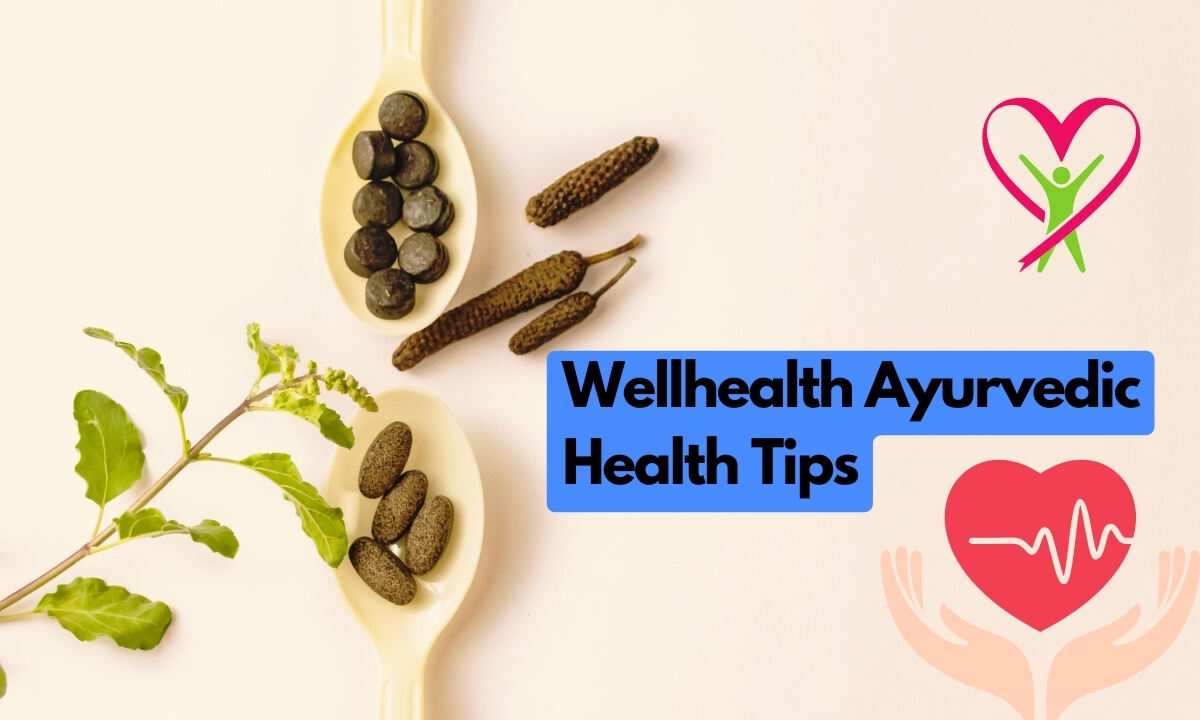 Wellhealth Ayurvedic Health Tips