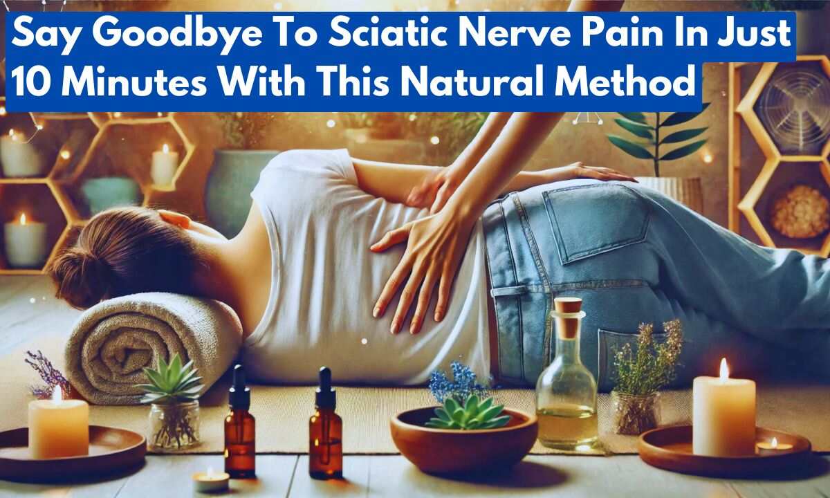 Say Goodbye To Sciatic Nerve Pain In Just 10 Minutes With This Natural Method