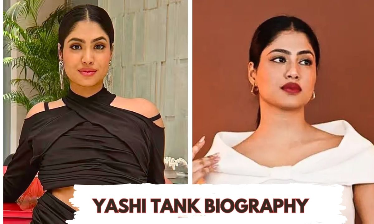 Read On Yashi Tank Biography, Age, Height, Family, Sister, Birthdate And More Info In detail